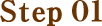 Step 01